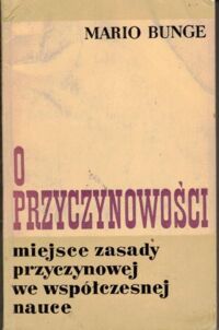 Miniatura okładki Bunge Mario O przyczynowości miejsce zasady przyczynowej we współczesnej nauce.