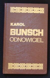 Zdjęcie nr 1 okładki Bunsch Karol Odnowiciel. /Powieści Piastowskie/