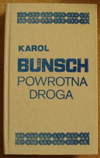 Miniatura okładki Bunsch Karol Powrotna droga. /Powieści Piastowskie/