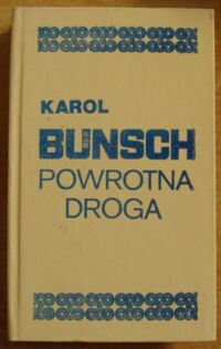 Zdjęcie nr 1 okładki Bunsch Karol Powrotna droga. /Powieści Piastowskie/