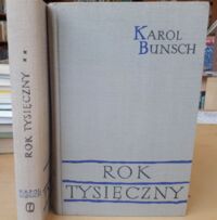 Miniatura okładki Bunsch Karol Rok tysięczny. Powieść z czasów Bolesława Chrobrego. Tom I-II. /Powieści Piastowskie/