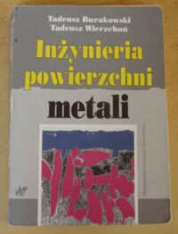 Zdjęcie nr 1 okładki Burakowski Tadeusz, Wierzchoń Tadeusz Inżynieria powierzchni metali.