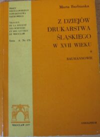 Miniatura okładki Burbianka Marta Z dziejów drukarstwa śląskiego w XVII wieku. Baumannowie i ich spadkobiercy.