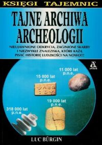 Miniatura okładki Burgin Luc Tajne archiwa archeologii. Księgi Tajemnic