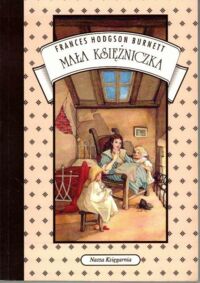 Miniatura okładki Burnett F.H. /ilustr. A.Uniechowski/ Mała księżniczka.
