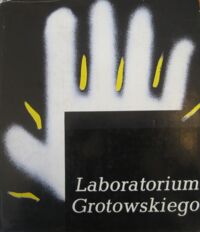 Zdjęcie nr 1 okładki Burzyński Tadeusz, Osiński Zbigniew Laboratorium Grotowskiego.