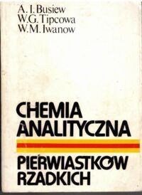 Miniatura okładki Busiew A.I. Chemia analityczna pierwiastków rzadkich.