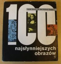 Miniatura okładki Buszyński Jacek, Osęka Andrzej 100 najsłynniejszych obrazów.