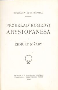 Miniatura okładki Butrymowicz Bogusław Przekład komedyi Arystofanesa. I. Chmury. Żaby.