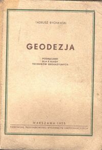 Miniatura okładki Bychawski Tadeusz Geodezja. Podręcznik dla II klasy Techników Geodezyjnych.