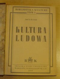 Zdjęcie nr 2 okładki Bystroń Jan St. Kultura ludowa. Wydanie drugie. /Biblioteka Kultury. Tom 1/