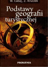 Zdjęcie nr 1 okładki Cabaj W., Kruczek Z. Podstawy geografii turystycznej.