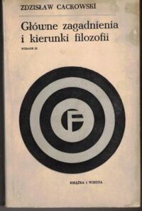 Zdjęcie nr 1 okładki Cackowski Zdzisław Główne zagadnienia i kierunki filozofii.