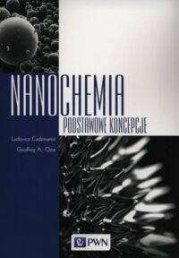 Miniatura okładki Cademartiri Ludovico, Ozin Geoffrey A. Nanochemia. Podstawowe koncepcje. 