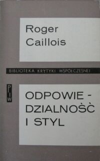 Miniatura okładki Caillois Roger Odpowiedzialność i styl. Eseje. /Biblioteka Krytyki Współczesnej/