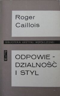 Miniatura okładki Caillois Roger Odpowiedzialność i styl. Eseje. /Biblioteka Krytyki Współczesnej/