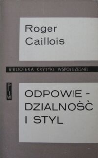 Zdjęcie nr 1 okładki Caillois Roger Odpowiedzialność i styl. Eseje. /Biblioteka Krytyki Współczesnej/