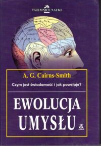 Miniatura okładki Cairns-Smith A.G. Ewolucja umysłu. /Tajemnice Nauki/