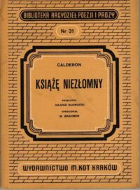 Zdjęcie nr 1 okładki Calderon de la Barca Książę Niezłomny. /Biblioteka Arcydzieł Poezji i Prozy. Nr 31/