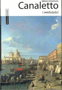 Zdjęcie nr 1 okładki  Canaletto i wedutyści. /Klasycy Sztuki/