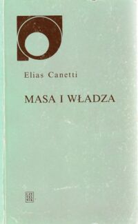 Zdjęcie nr 1 okładki Canetti Elias Masa i władza. /Nowy Sympozjon/