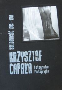 Zdjęcie nr 1 okładki Capała Krzysztof Solidarność 1980-1981. Fotografie.