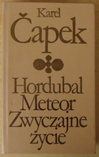 Zdjęcie nr 1 okładki Capek Karel Hordubal. Meteor. Zwyczajne życie. /Biblioteka Klasyki Polskiej i Obcej/