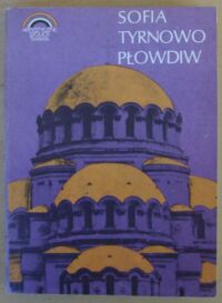 Zdjęcie nr 1 okładki Capienko Michaił Sofia, Tyrnowo, Płowdiw. /Artystyczne Stolice Świata/