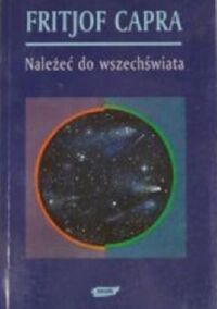 Zdjęcie nr 1 okładki Capra Fritjof Należeć do wszechświata. 