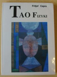 Zdjęcie nr 1 okładki Capra Fritof Tao fizyki. W poszukiwaniu podobieństw między fizyką współczesną a mistycyzmem Wschodu.