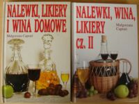 Miniatura okładki Caprari Małgorzata Nalewki, likiery i wina domowe. Część I-II.