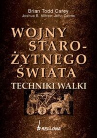 Miniatura okładki Carey Todd Brian, Allfree B. Joshua, Cairns John Wojny starożytnego świata. Techniki walki.