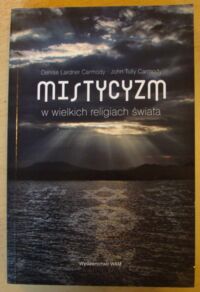 Miniatura okładki Carmody Denise Lardner i John Tully Mistycyzm w wielkich religiach świata.