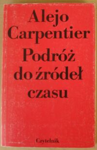Miniatura okładki Carpentier Alejo Podróż do źródeł czasu.