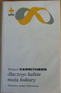 Miniatura okładki Carrithers Michael Dlaczego ludzie mają kultury. Uzasadnienie antropologii i różnorodności społecznej. /Biblioteka Myśli Współczesnej/