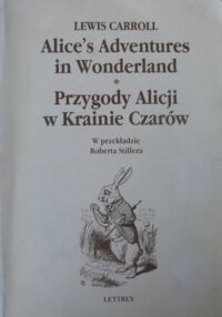 Miniatura okładki Carroll Lewis /przeł. Stiller Robert/ Przygody Alicji w Krainie Czarów. /Wersja polsko-angielska/