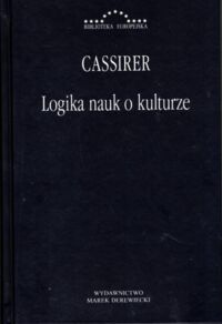 Zdjęcie nr 1 okładki Cassirer Ernest Logika nauk o kulturze. Pięć studiów.