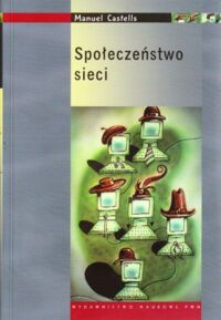 Zdjęcie nr 1 okładki Castells Manuel Społeczeństwo sieci.