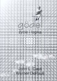 Miniatura okładki Casti John L. DePauli Werner Godel. Życie i logika. 