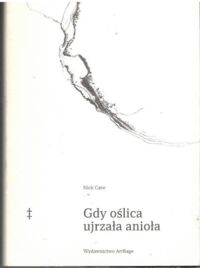 Miniatura okładki Cave Nick /przeł. Łoziński Jerzy/ Gdy oślica ujrzała anioła. 