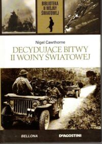 Miniatura okładki Cawthorne Nigel Decydujące bitwy II Wojny Światowej. /Biblioteka II Wojny Światowej/
