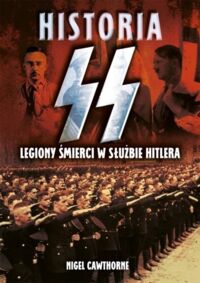 Zdjęcie nr 1 okładki Cawthorne Nigel Historia SS. Legiony śmierci w służbie Hitlera. 