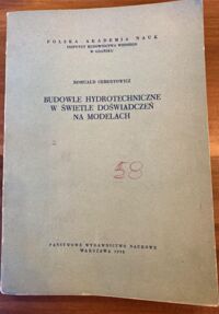 Zdjęcie nr 1 okładki Cebertowicz Romuald Budowle hydrotechniczne w świetle doświadczeń na modelach. 