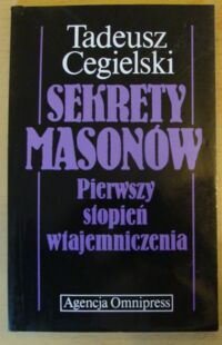 Zdjęcie nr 1 okładki Cegielski Tadeusz Sekrety masonów. Pierwszy stopień wtajemniczenia.
