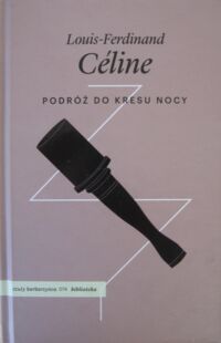 Miniatura okładki Celine Louis-Ferdinand Podróż do kresu nocy. 