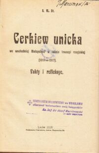 Miniatura okładki  Cerkiew unicka we wschodniej Małopolsce w czasie inwazyi rosyjskiej (1914-1917). Fakty i refleksye.