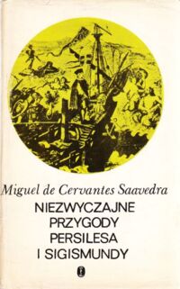 Miniatura okładki Cervantes Saavedra Miguel de Niezwyczajne przygody Persilesa i Sigismundy. /Literatura Iberyjska/