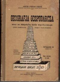 Miniatura okładki Cezak Jakób Stefan Geografja gospodarcza wraz ze statystyką życia współczesnego.