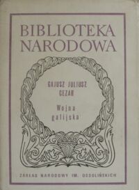 Zdjęcie nr 1 okładki Cezar Gajusz Juliusz Wojna Galijska. /Seria II. Nr 186/