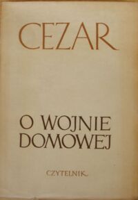Miniatura okładki Cezar Juliusz /przeł. J. Parandowski/ O wojnie domowej.